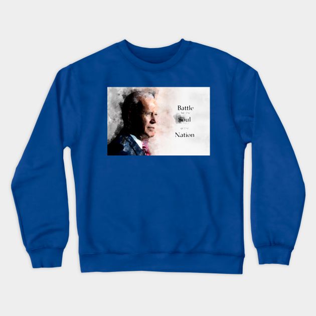 Joe Biden with Battle for the Soul of the Nation slogan Crewneck Sweatshirt by SPJE Illustration Photography